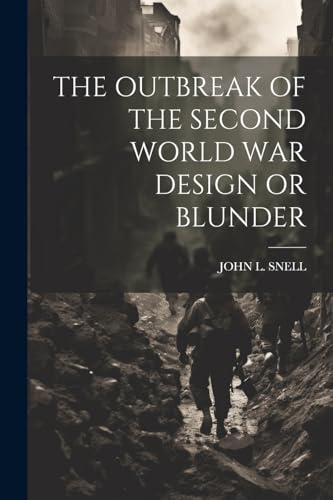 THE OUTBREAK OF THE SECOND WORLD WAR DESIGN OR BLUNDER