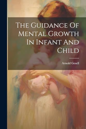 The Guidance Of Mental Growth In Infant And Child