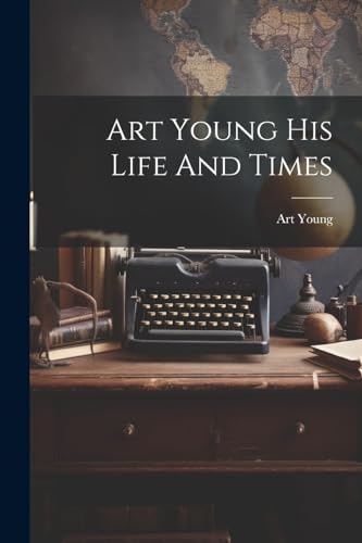 Art Young His Life And Times