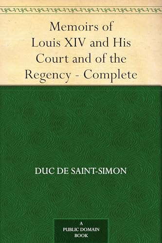 Memoirs of Louis XIV and His Court and of the Regency