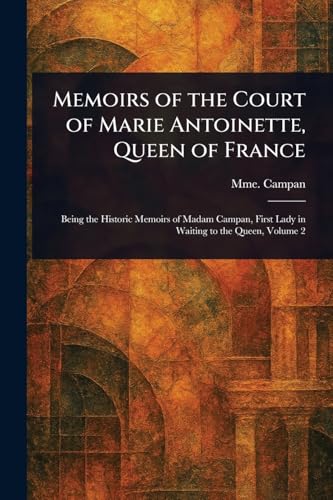 Memoirs of the Court of Marie Antoinette, Queen of France