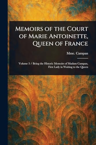 Memoirs of the Court of Marie Antoinette, Queen of France