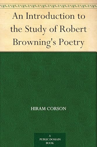 An Introduction to the Study of Robert Browning's Poetry