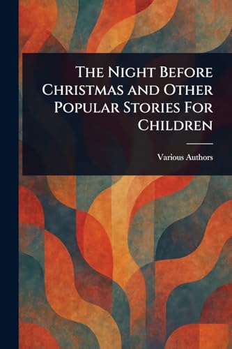 The Night Before Christmas and Other Popular Stories For Children