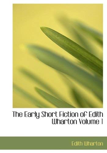THE EARLY SHORT FICTION OF EDITH WHARTON
