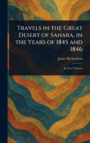 Travels in the Great Desert of Sahara, in the Years of 1845 and 1846