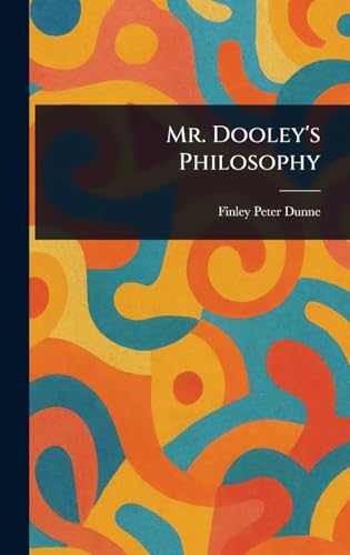 Mr. Dooley's Philosophy
