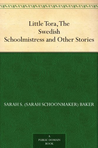 Little Tora, The Swedish Schoolmistress and Other Stories