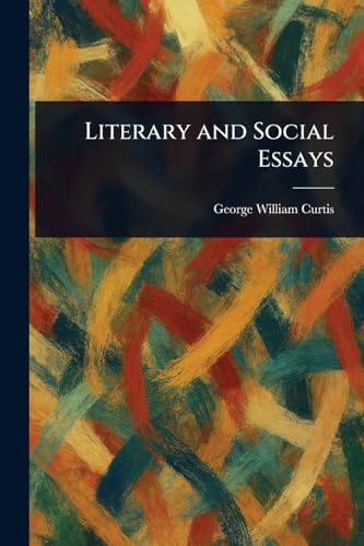 Literary and Social Essays