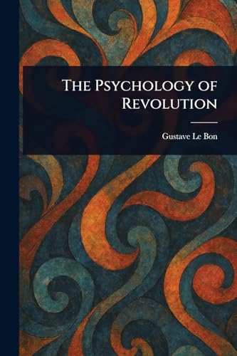 The Psychology of Revolution