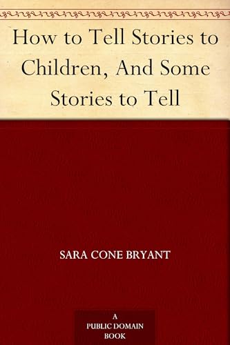 How to Tell Stories to Children, and Some Stories to Tell