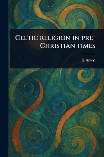 Celtic Religion in Pre-Christian Times