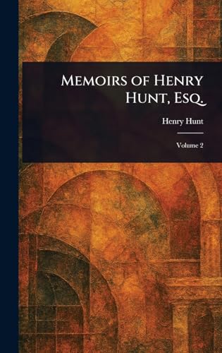 Memoirs of Henry Hunt, Esq.
