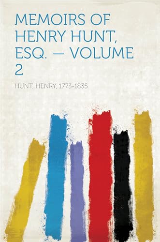 Memoirs of Henry Hunt, Esq.
