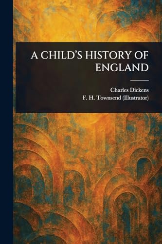A CHILD'S HISTORY OF ENGLAND