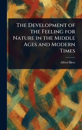 The Development of the Feeling for Nature in the Middle Ages and Modern Times