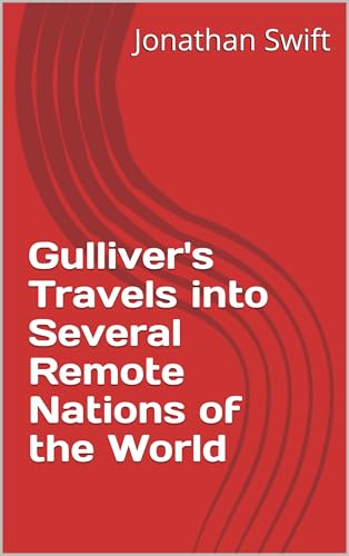 GULLIVER'S TRAVELS Into Several REMOTE NATIONS OF THE WORLD
