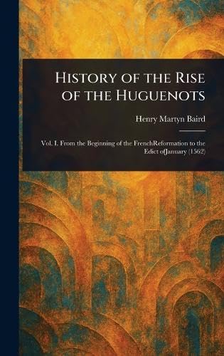 History of the Rise of the Huguenots