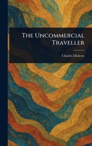 The Uncommercial Traveller