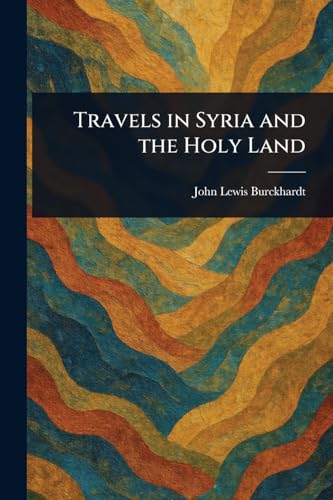 Travels in Syria and the Holy Land
