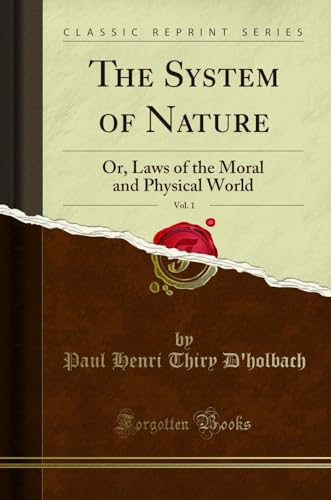 The System of Nature, or, the Laws of the Moral and Physical World
