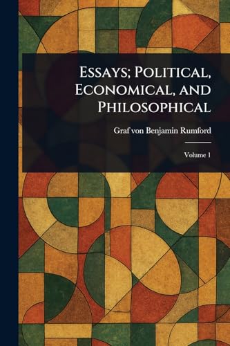 Essays; Political, Economical, and Philosophical