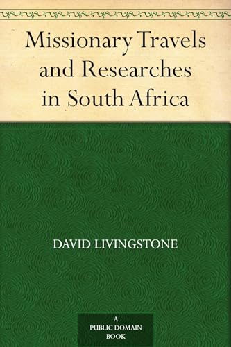 Missionary Travels and Researches in South Africa