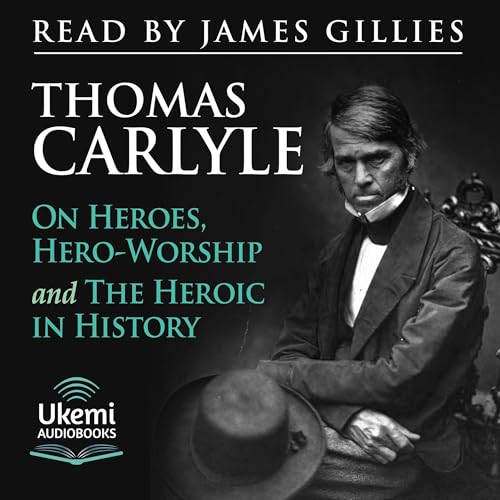 On Heroes, Hero-Worship, and the Heroic in History