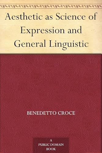 Aesthetic as Science of Expression and General Linguistic