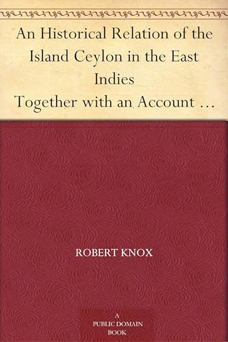 An Historical Relation of the Island Ceylon in the East Indies