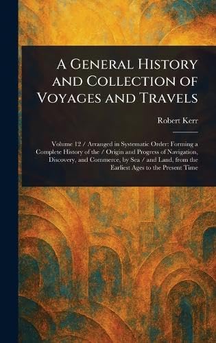 A General History and Collection of Voyages and Travels