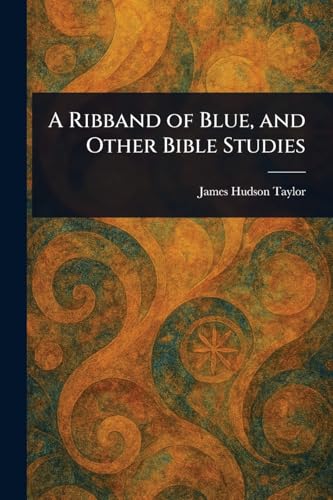 A Ribband of Blue, and Other Bible Studies
