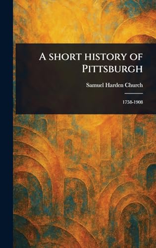 A Short History of Pittsburgh