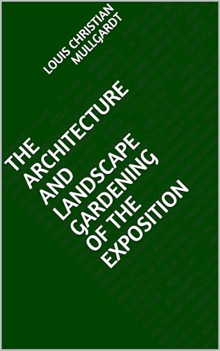 The Architecture and Landscape Gardening of the Exposition