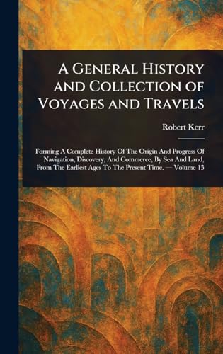 A General History and Collection of Voyages and Travels
