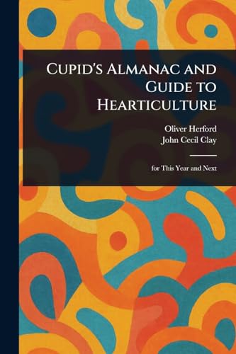 Cupid's Almanac and Guide to Hearticulture