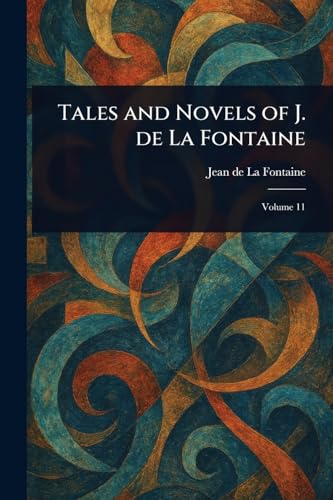 Tales and Novels of J. De La Fontaine