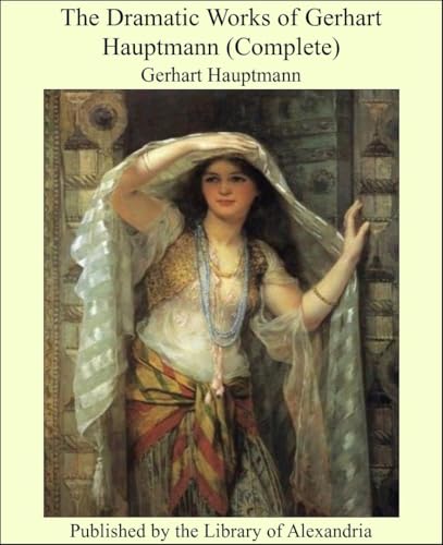 The Dramatic Works of Gerhart Hauptmann