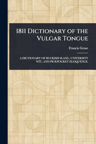1811 Dictionary of the Vulgar Tongue