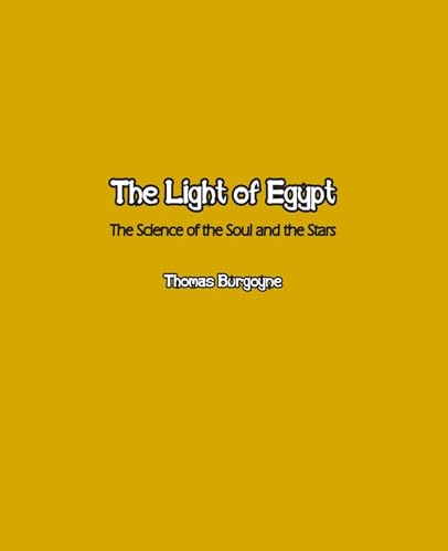 The Light of Egypt; Or, The Science of the Soul and the Stars