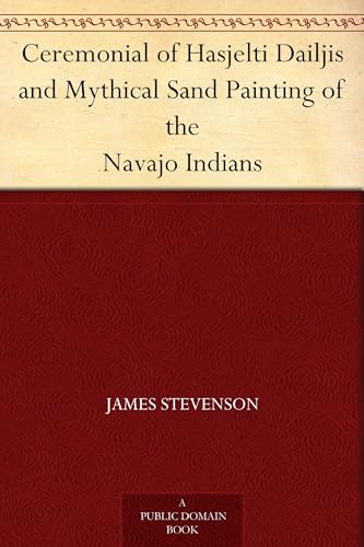 Ceremonial of Hasjelti Dailjis and Mythical Sand Painting of the Navajo Indians