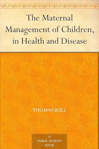 The Maternal Management of Children, in Health and Disease