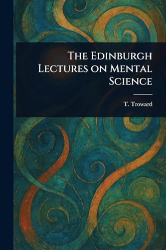 The Edinburgh Lectures on Mental Science