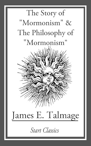 The Story of 'Mormonism' and The Philosophy of 'Mormonism'