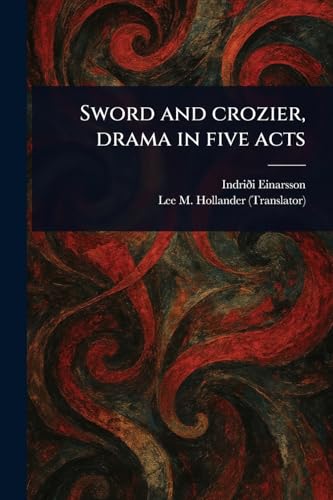 Sword and Crozier, Drama in Five Acts