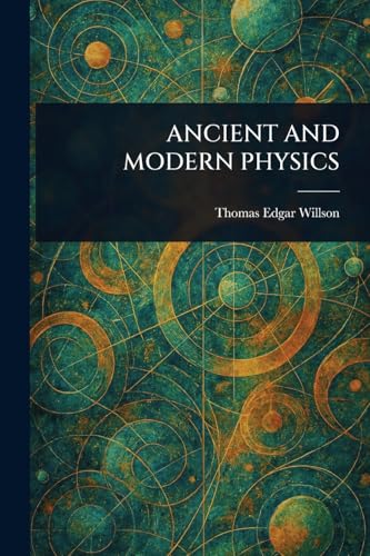 ANCIENT AND MODERN PHYSICS