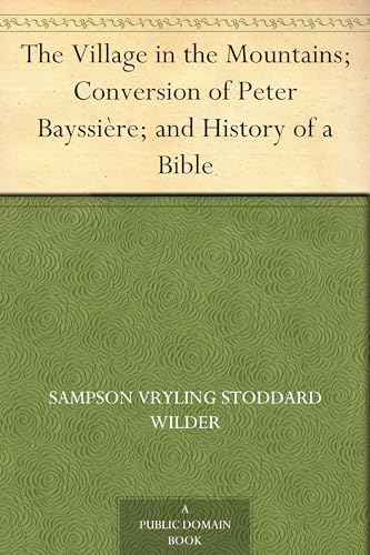 The Village in the Mountains; Conversion of Peter Bayssière; and History of a Bible