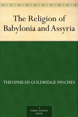 The Religion of Babylonia and Assyria