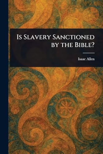 Is Slavery Sanctioned by the Bible?