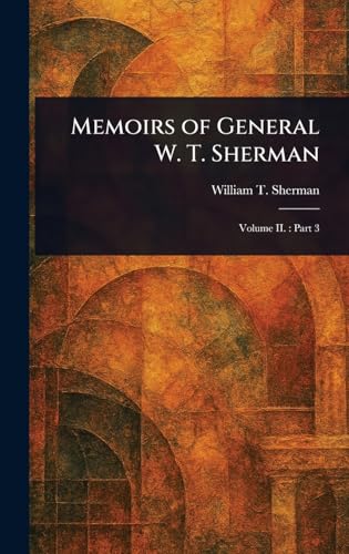 Memoirs of General W. T. Sherman